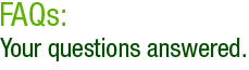 FAQs: Your questions answered.